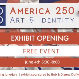 Exhibit Opening - America 250 – Art & Identity